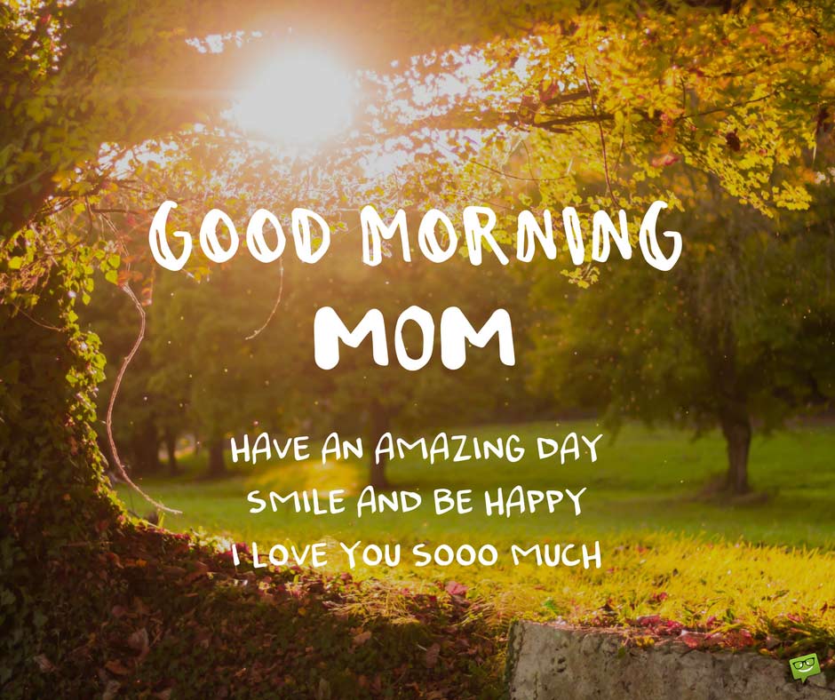 Good morning pic with message for mom