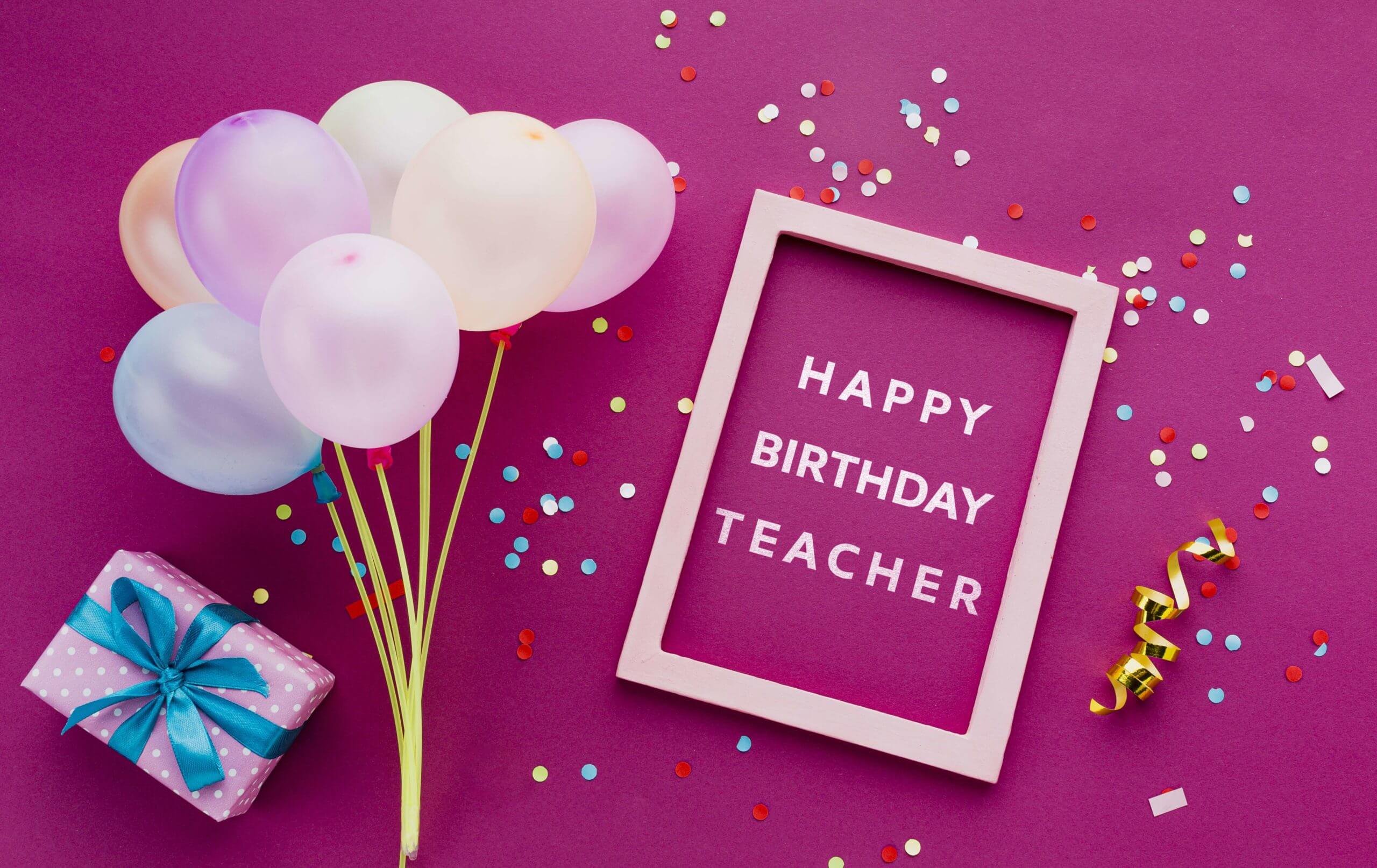Birthday Wishes For Teacher With Quotes 2022 [Latest] - Wishes Quotz